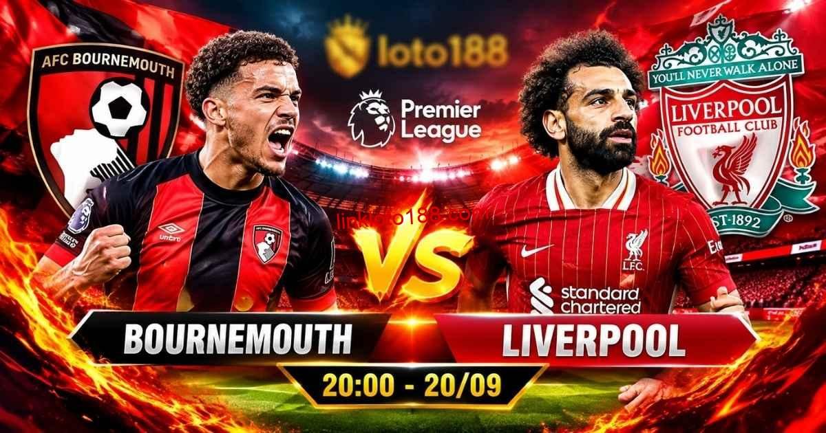 Nhận định bóng đá Bournemouth vs Liverpool